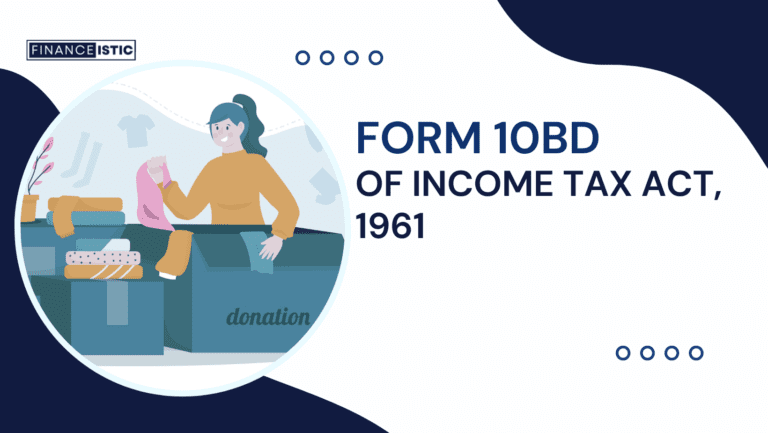 Everything About Form 10BD of Income Tax Act, 1961