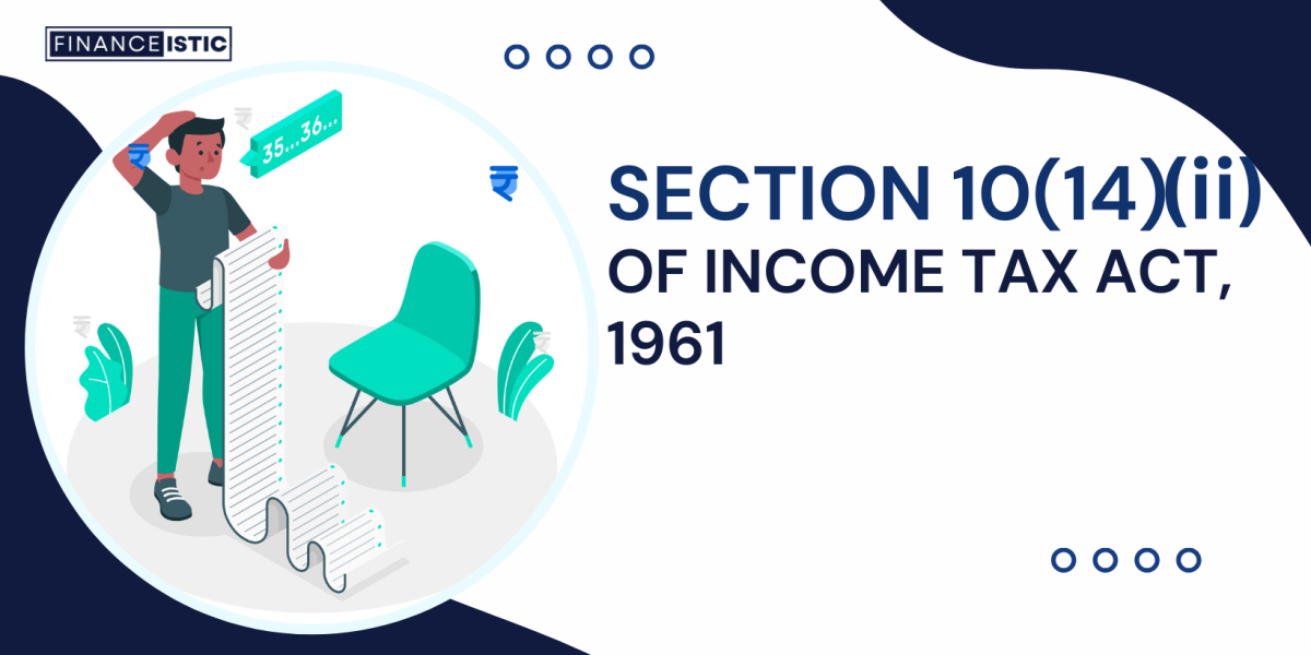 Everything About Section 10(14)(ii) of Income Tax Act, 1961