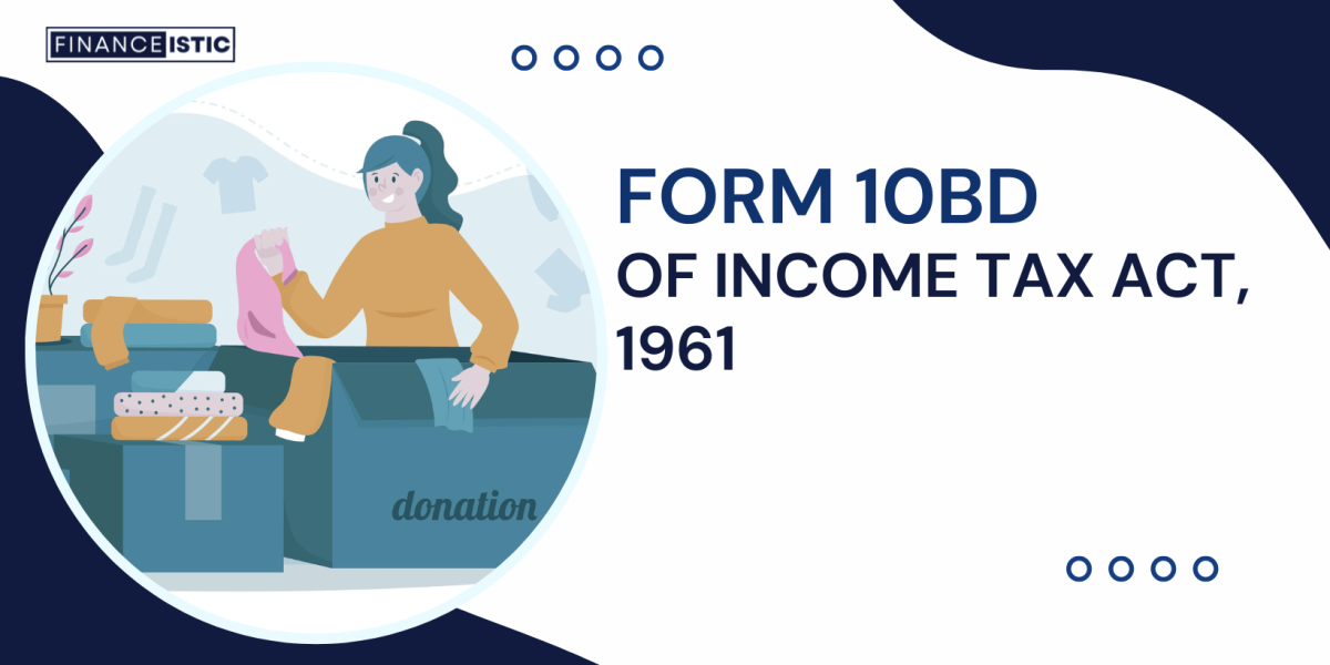 Everything About Form 10BD of Income Tax Act, 1961
