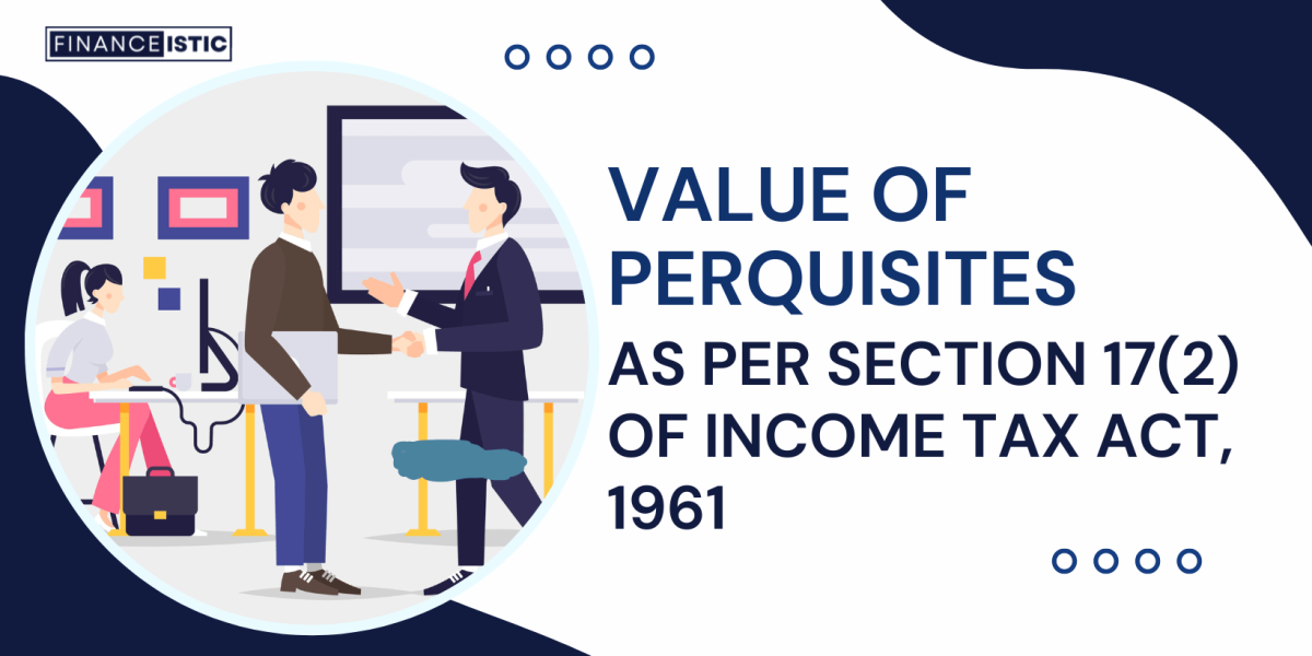 Everything About Value of Perquisites As Per Section 17(2)