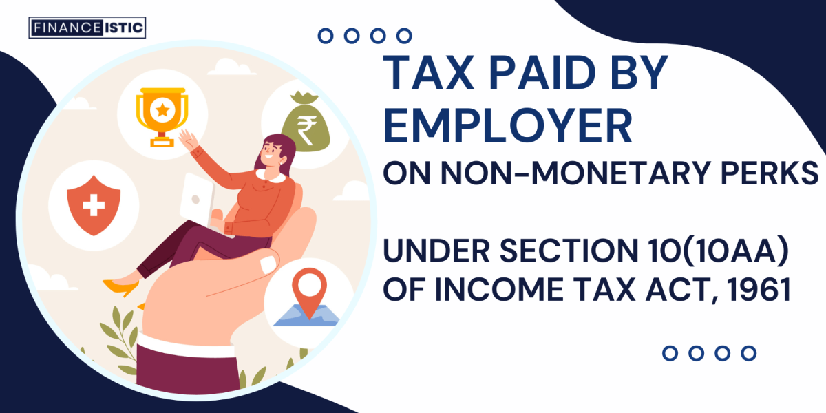 Section 10(10CC) of Income Tax Act 1961 – Tax Paid by Employer on Non-Monetary Perquisites