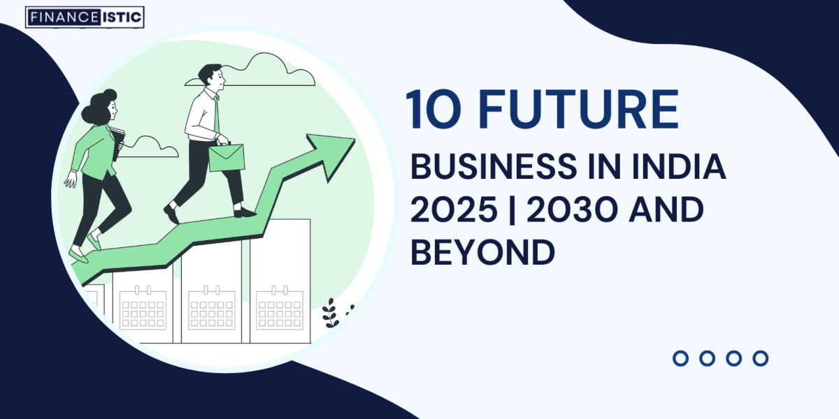 10 Future Business in India 2025 | 2030 and beyond